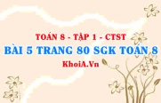 Bài 5 trang 80 SGK Toán 8 Tập 1 Chân trời sáng tạo